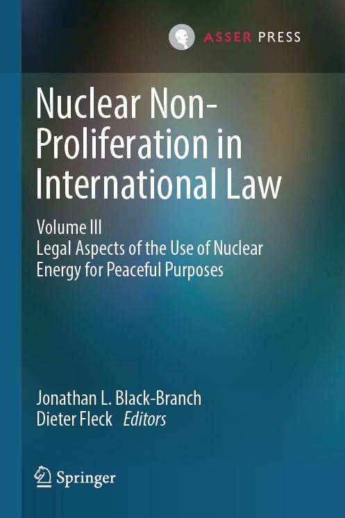 Nuclear Non-Proliferation in International Law - Volume III - Legal Aspects of the Use of Nuclear Energy for Peaceful Purposes